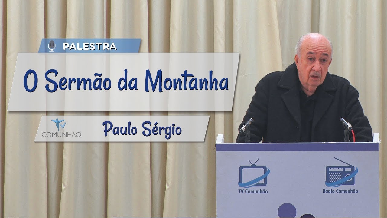 PALESTRA ESPÍRITA |  O SERMÃO DA MONTANHA - Paulo Sérgio Azevedo