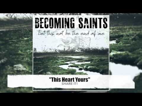 BECOMING SAINTS - This Heart Yours