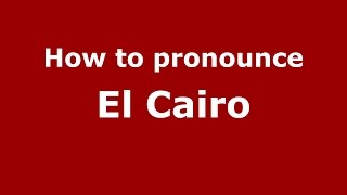 How to pronounce El Cairo