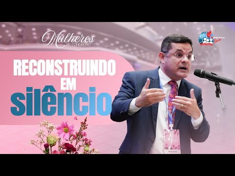 Pr. André Alencar | Christian Woman: Rebuilding in Silence | 24th Women's Congress 05/30/2025