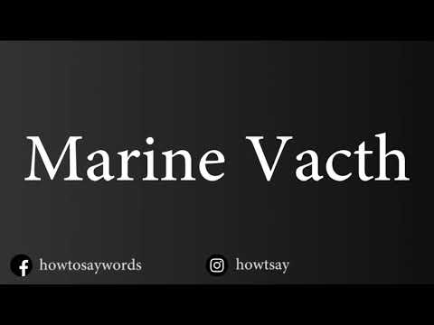 How To Pronounce Marine Vacth