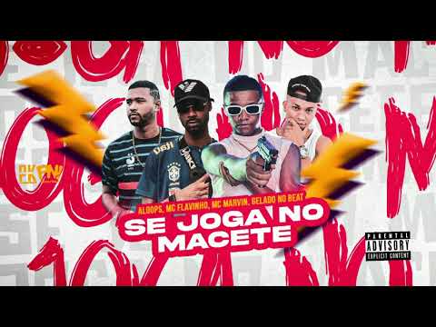 SE JOGANDO NO MACETE - GELADO NO BEAT - ALOOPS -  -GELADO NO BEAT - FLAVINHO - MC MARVIN