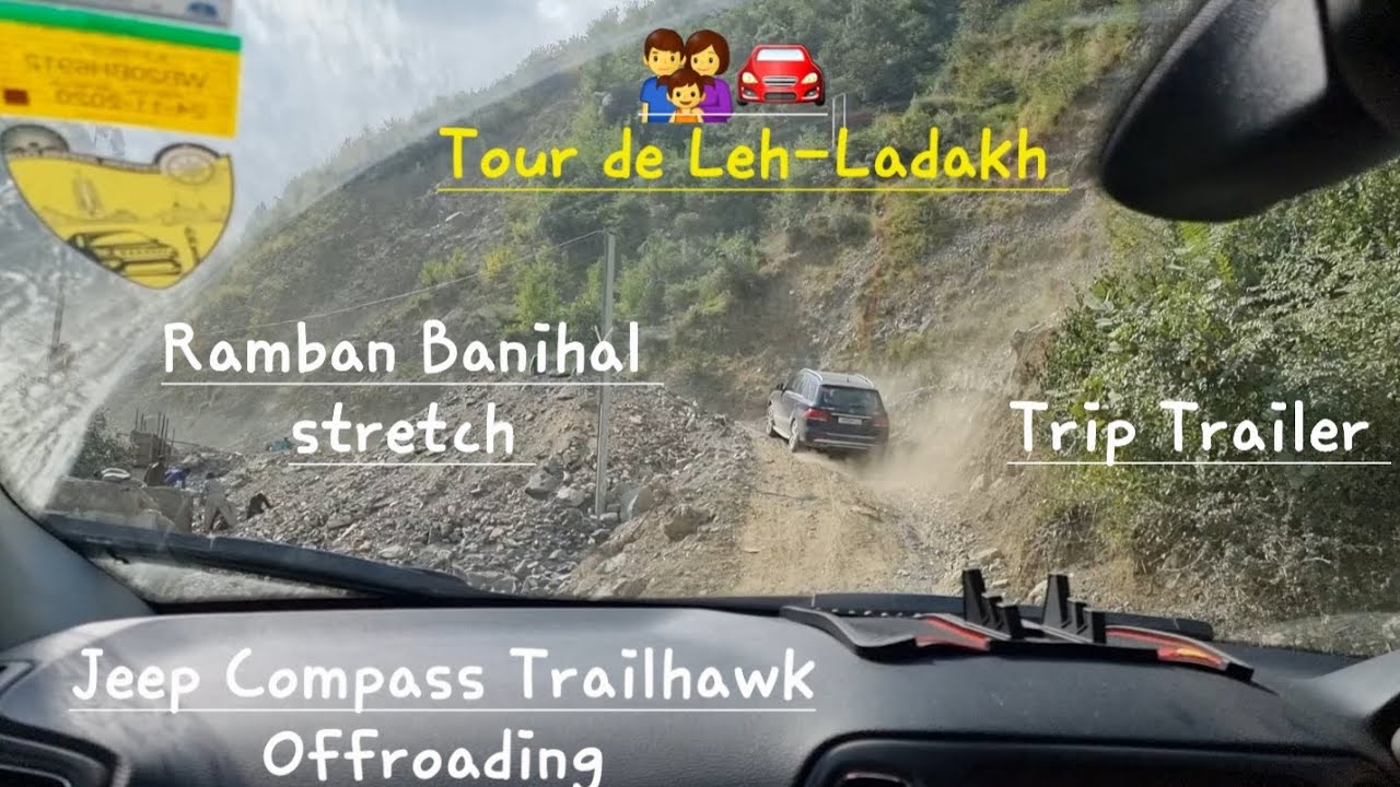 Trip Trailer Jeep Compass Trailhawk Offroading at Banihal Ramban stretch Tour de Leh-Ladakh -Kolkata