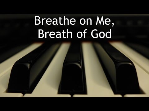 Breathe on Me, Breath of God - piano instrumental hymn with lyrics