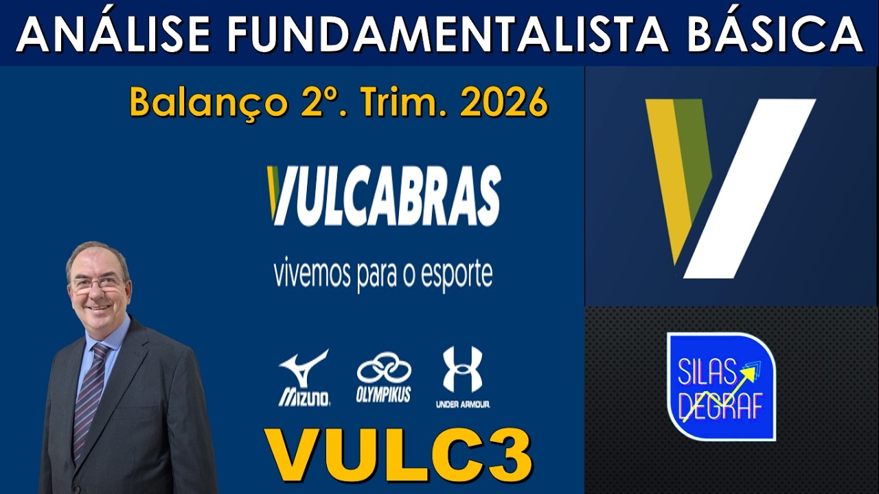 VULC3 - VULCABRAS S/A. ANÁLISE FUNDAMENTALISTA BÁSICA. PROF. SILAS DEGRAF. 2o. TRIM. 2026