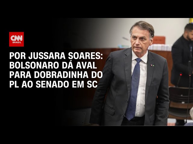 Bolsonaro dá aval para dobradinha do PL ao Senado em SC | BASTIDORES CNN