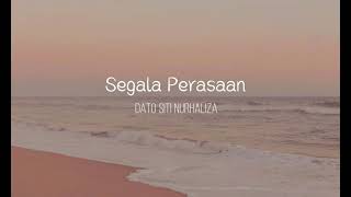 Dato Siti Nurhaliza - Segala Perasaan (LIRIK)