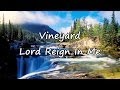 Vineyard - Lord Reign In Me [with lyrics]