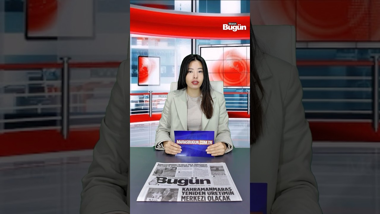 Kahramanmaraş’ta bugün neler oldu? 11 Mart Çarşamba günü şehirde öne çıkan gelişmeler