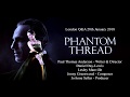 PHANTOM THREAD - London Q&A with Paul Thomas Anderson, JoAnne Sellar, Jonny Greenwood, and Cast