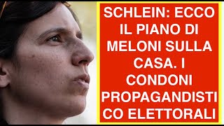 SCHLEIN: ECCO IL PIANO DI MELONI SULLA CASA. I CONDONI PROPAGANDISTICO ELETTORALI
