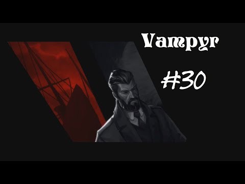 Let's Play Vampyr pt 30 back into the sewers