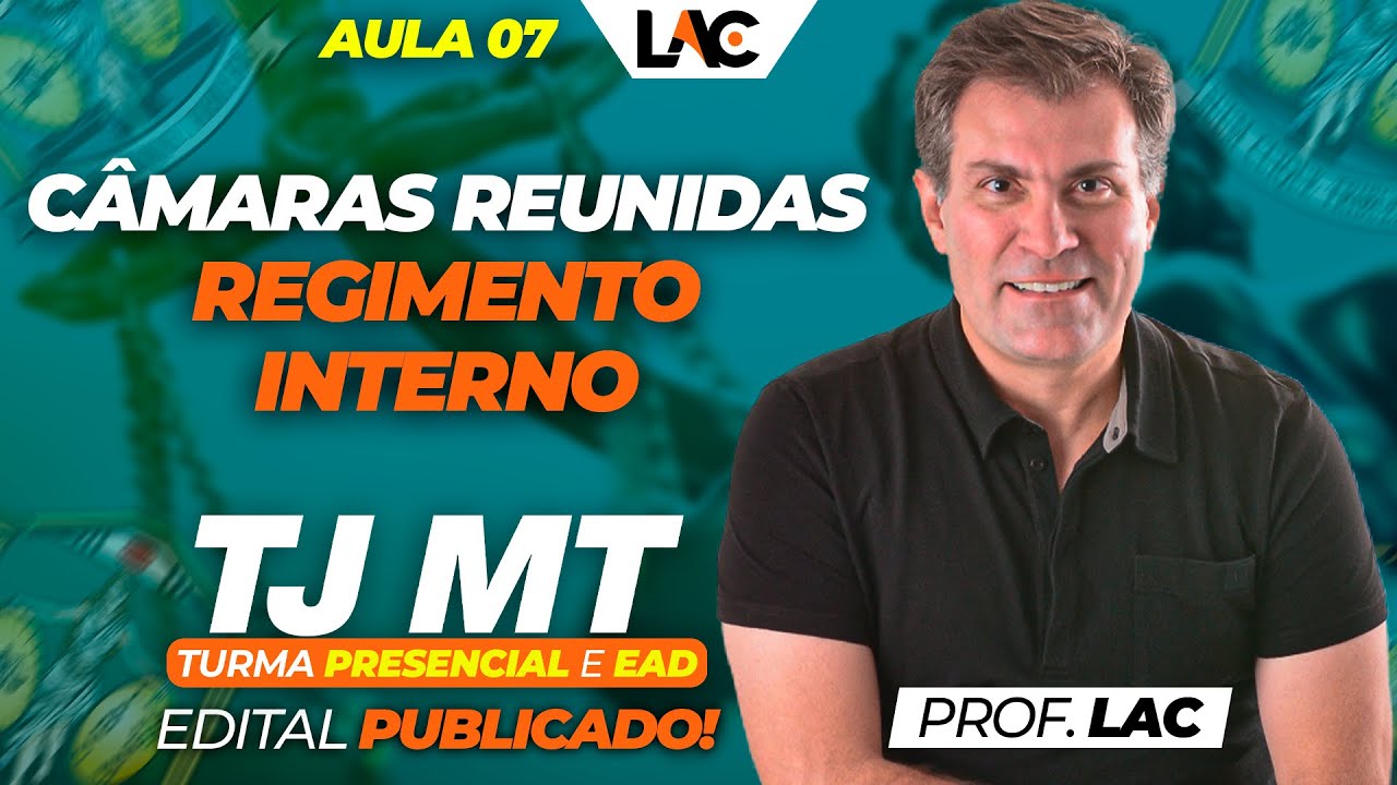 Aula 07 - Regimento Interno TJMT - Câmaras Reunidas
