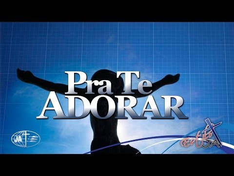 Pra Te Adorar video