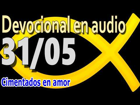 Devocional en audio 31/05 - Cimentados en amor