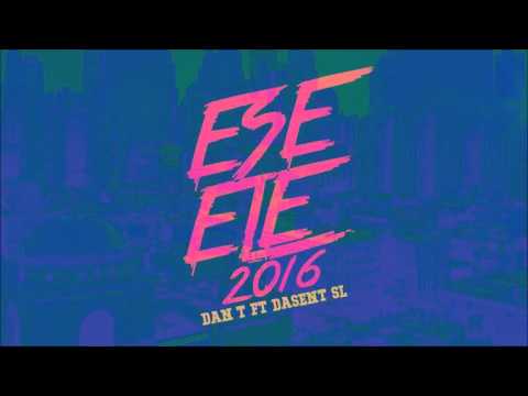 ESE ELE 2016 - Dan-T ft Dasent (SL)