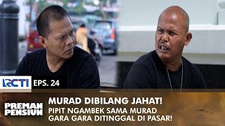 Download lagu Pipit is sulking with Murad because he was left at the market | PREMAN PENSIUN 3 | EPS 24 (2/2) mp3