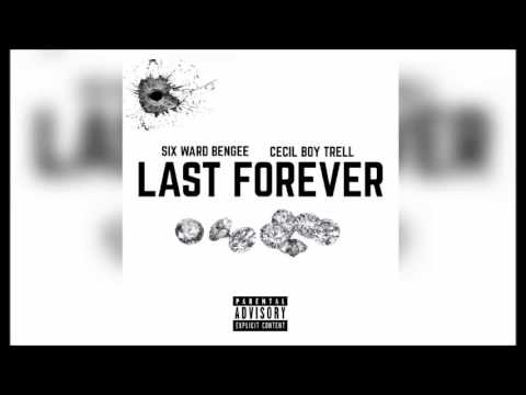 Six Ward Bengee - Last Forever ( Feat. Cecil Boy Trell )