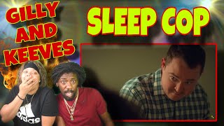 Sleep Cop - Gilly and Keeves REACTION