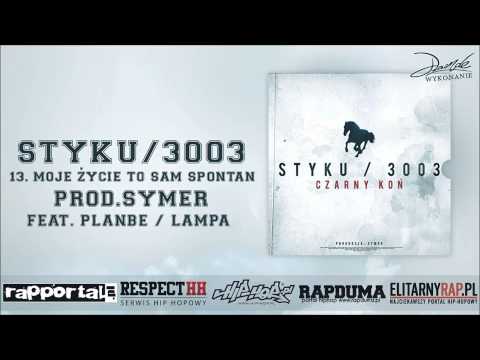 13. Styku/3003- Moje życie to Sam Spontan feat. PlanBe, Lampa prod. Symer