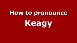 How to pronounce Keagy