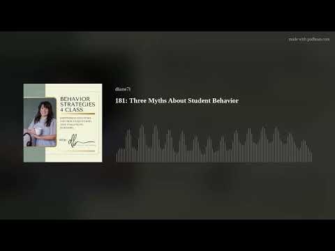 181: Three Myths About Student Behavior