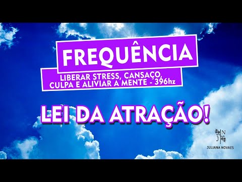 Mantra - LIBERAR STRESS, CANSAÇO, CULPA E ALIVIAR A MENTE - 396hz