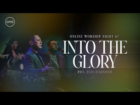 WORSHIP NIGHT 67 (2025) - GMS JAKARTA JAWA BARAT BANTEN - INTO THE GLORY