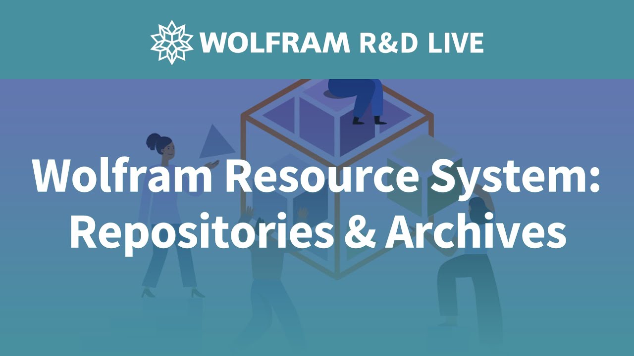 Wolfram Resource System: Repositories & Archives: Live with the R&D team