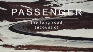 Passenger | The Long Road (Acoustic) (Official Album Audio)