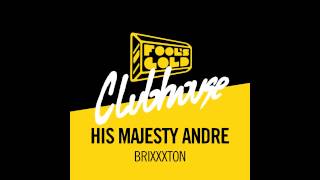 His Majesty Andre - Brixxxton