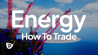 Trader 101: How To Trade Energy Markets