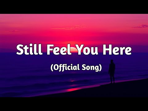 Still Feel You Here | Emotional Song of Lingering Love and Memory | Official Lyrics
