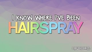 Hairspray - I Know Where I&#39;ve Been (Lyric Video) HD