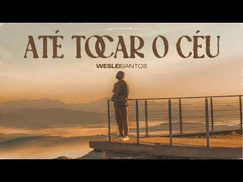 Até Tocar O Céu - Weslei Santos