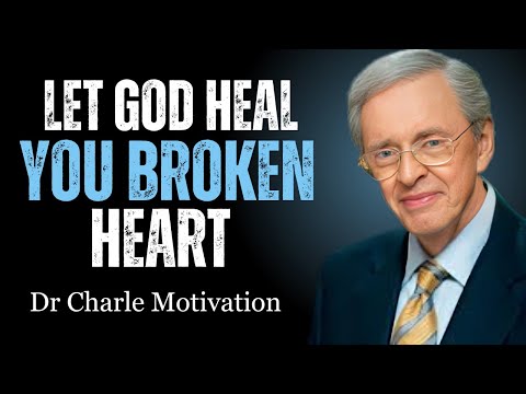 LET GOD HEAL YOUR BROKEN HEART | Dr. Charles Stanley Motivational Speech