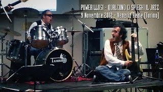 preview picture of video 'Qualcuno ci Spieghi il Jazz - Powerillusi (9/11/2012 Venaria)'