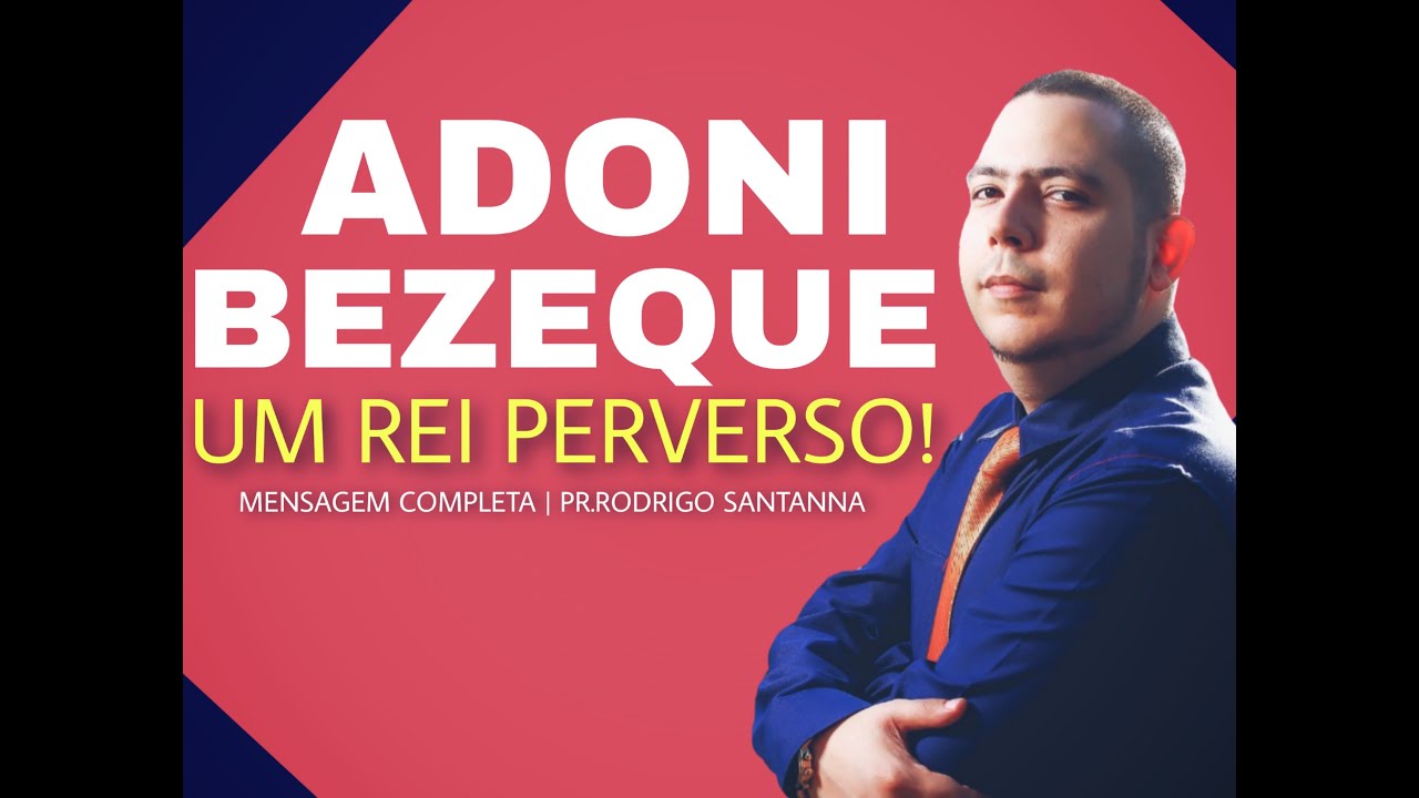 ADONI BEZEQUE , UM REI PERVERSO | MENSAGEM COMPLETA | PR RODRIGO SANTANNA