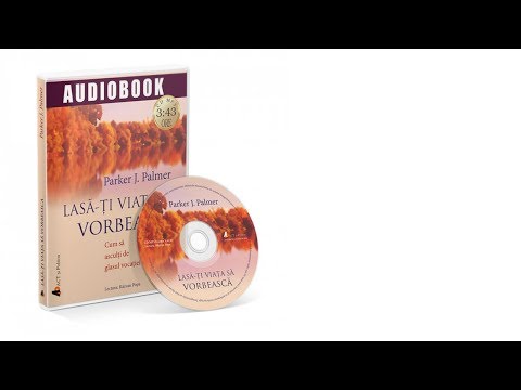 LASĂ-ŢI VIAŢA SĂ VORBEASCĂ. CUM SĂ ASCULŢI DE GLASUL VOCAŢIEI -  PARKER J. PALMER;