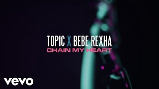 Musik-Video-Miniaturansicht zu Chain My Heart Songtext von Topic & Bebe Rexha
