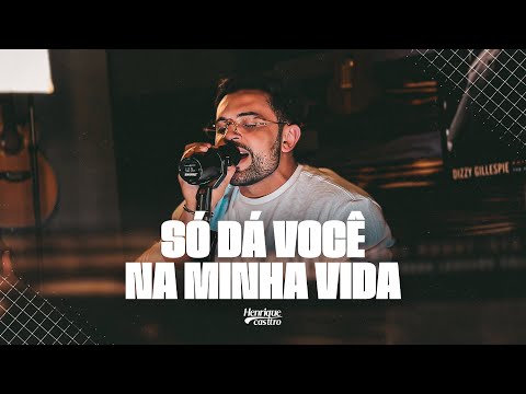 SÓ DA VOCÊ NA MINHA VIDA - HENRIQUE CASTTRO