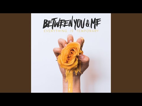 download lagu mp3 mp4 Between You And Me Everything Is Temporary, download lagu Between You And Me Everything Is Temporary gratis, unduh video klip Between You And Me Everything Is Temporary
