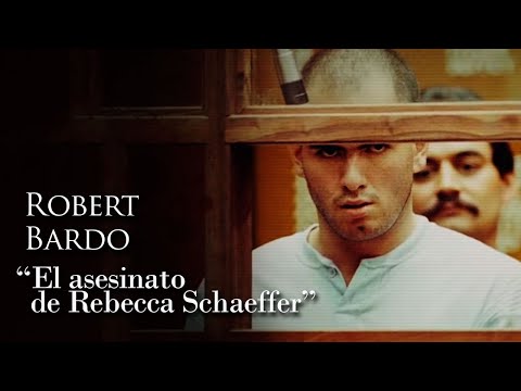 ROBERT BARDO - "THE MURDER OF REBECCA SCHAEFFER"