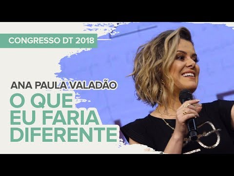 Congresso DT 20 anos - O que eu faria diferente - Ana Paula Valadão