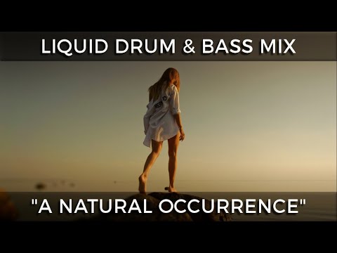 ► Liquid Drum & Bass Mix - "A Natural Occurrence" - August 2022