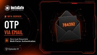 Email OTP MFA Setup & Login Demo | InstaSafe Zero Trust