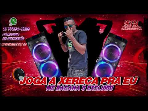 O EXCLUIDO   JOGA A XERECA PRA EU ARROCHADEIRA HIT DO CARNAVAL 2023 BREGADEIRA