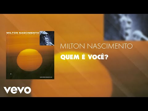 Milton Nascimento - Quem é Você? (Áudio Oficial)