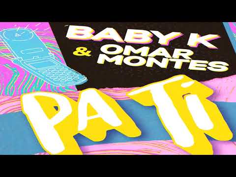 Baby K & Omar Montes - Pa Ti