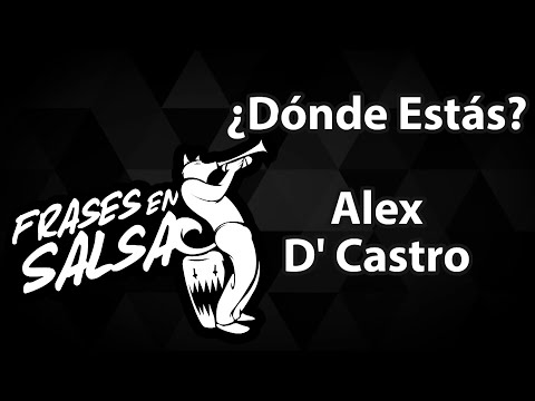 Donde estas letra - Alex D Castro (Frases en Salsa)